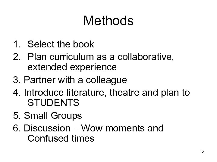 Methods 1. Select the book 2. Plan curriculum as a collaborative, extended experience 3.