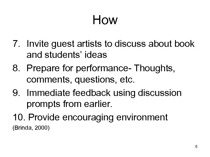 How 7. Invite guest artists to discuss about book and students’ ideas 8. Prepare