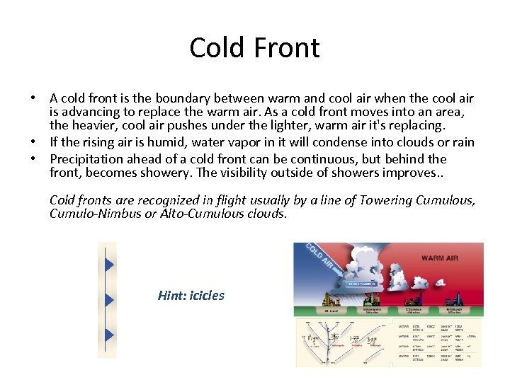 Cold Front • A cold front is the boundary between warm and cool air