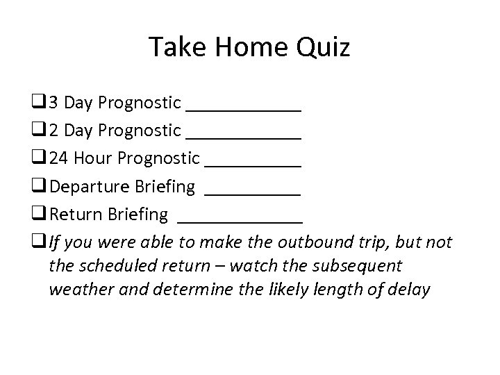 Take Home Quiz q 3 Day Prognostic ____________ q 24 Hour Prognostic _____ q