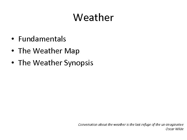 Weather • Fundamentals • The Weather Map • The Weather Synopsis Conversation about the