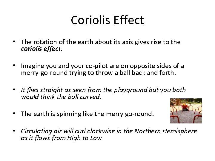 Coriolis Effect • The rotation of the earth about its axis gives rise to