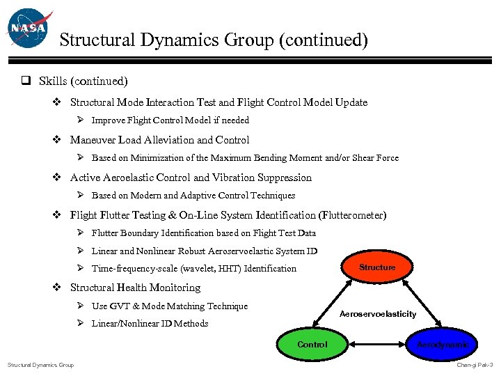 Structural Dynamics Group (continued) q Skills (continued) v Structural Mode Interaction Test and Flight