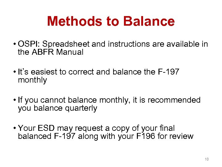 Methods to Balance • OSPI: Spreadsheet and instructions are available in the ABFR Manual