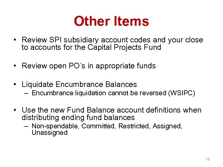 Other Items • Review SPI subsidiary account codes and your close to accounts for