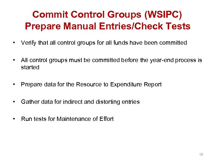 Commit Control Groups (WSIPC) Prepare Manual Entries/Check Tests • Verify that all control groups