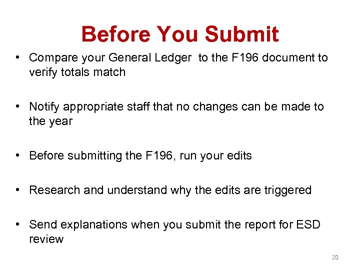 Before You Submit • Compare your General Ledger to the F 196 document to