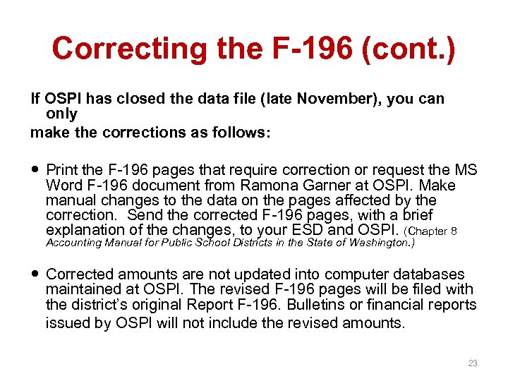 Correcting the F-196 (cont. ) If OSPI has closed the data file (late November),