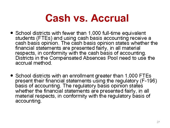 Cash vs. Accrual School districts with fewer than 1, 000 full-time equivalent students (FTEs)