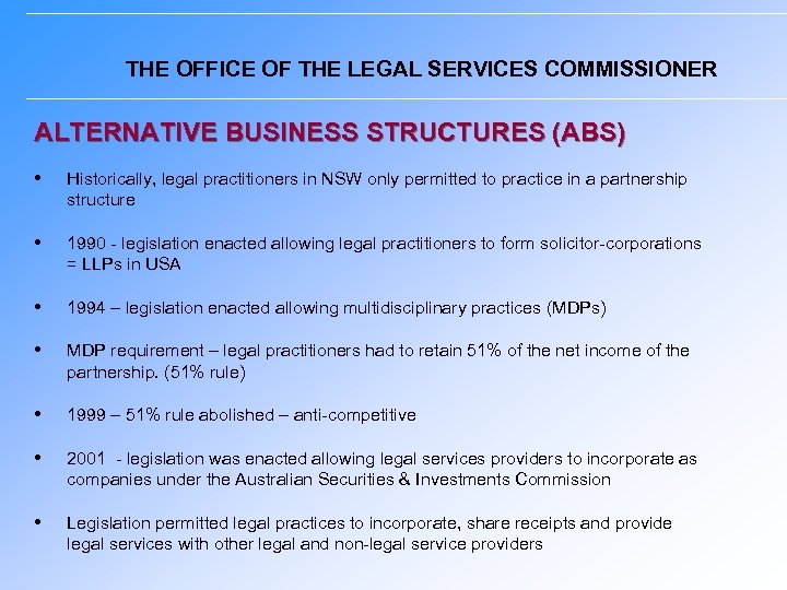 THE OFFICE OF THE LEGAL SERVICES COMMISSIONER ALTERNATIVE BUSINESS STRUCTURES (ABS) Historically, legal practitioners