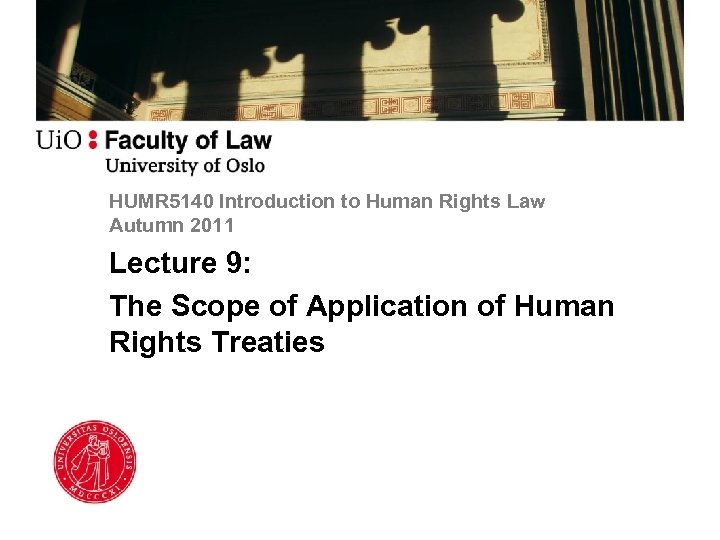 HUMR 5140 Introduction to Human Rights Law Autumn 2011 Lecture 9: The Scope of