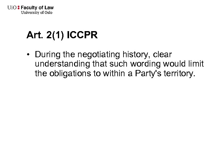 Art. 2(1) ICCPR • During the negotiating history, clear understanding that such wording would
