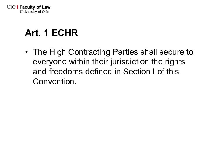 Art. 1 ECHR • The High Contracting Parties shall secure to everyone within their