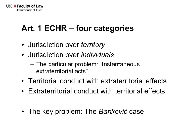 Art. 1 ECHR – four categories • Jurisdiction over territory • Jurisdiction over individuals