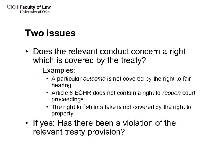 Two issues • Does the relevant conduct concern a right which is covered by