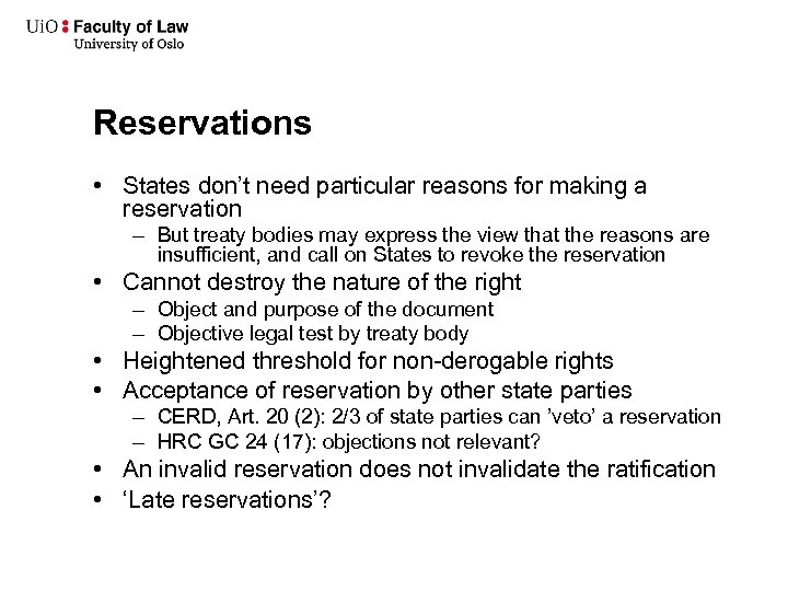 Reservations • States don’t need particular reasons for making a reservation – But treaty