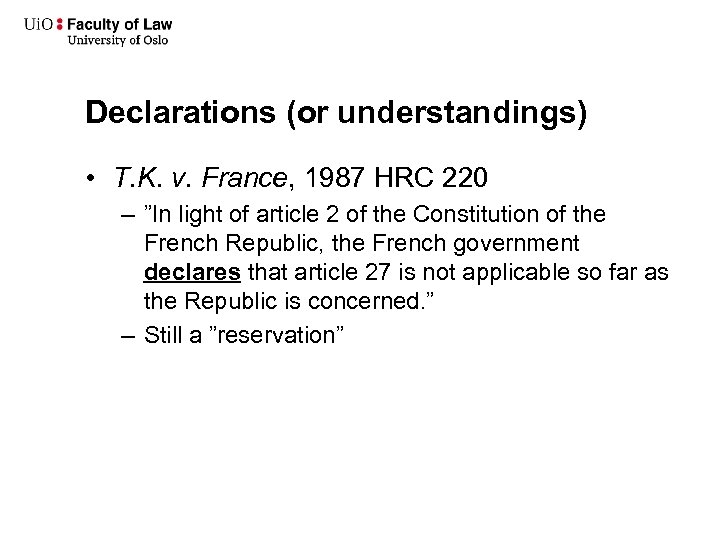 Declarations (or understandings) • T. K. v. France, 1987 HRC 220 – ”In light
