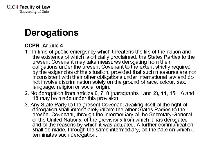Derogations CCPR, Article 4 1. In time of public emergency which threatens the life