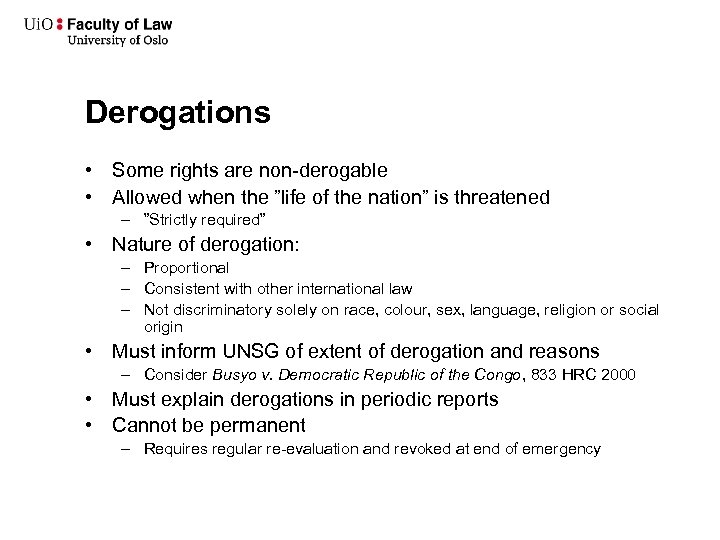 Derogations • Some rights are non-derogable • Allowed when the ”life of the nation”