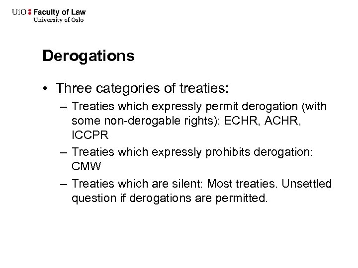Derogations • Three categories of treaties: – Treaties which expressly permit derogation (with some