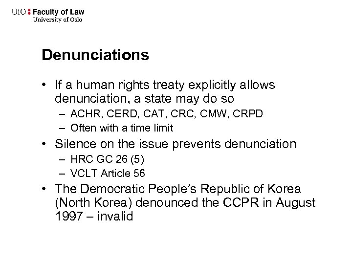 Denunciations • If a human rights treaty explicitly allows denunciation, a state may do