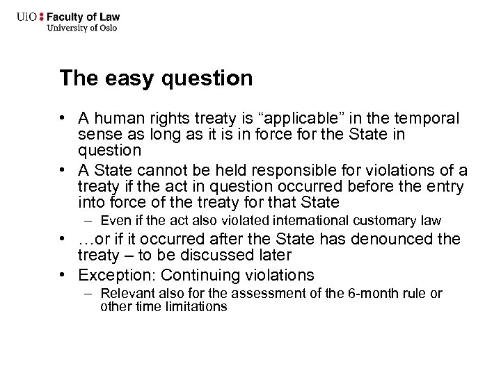 The easy question • A human rights treaty is “applicable” in the temporal sense