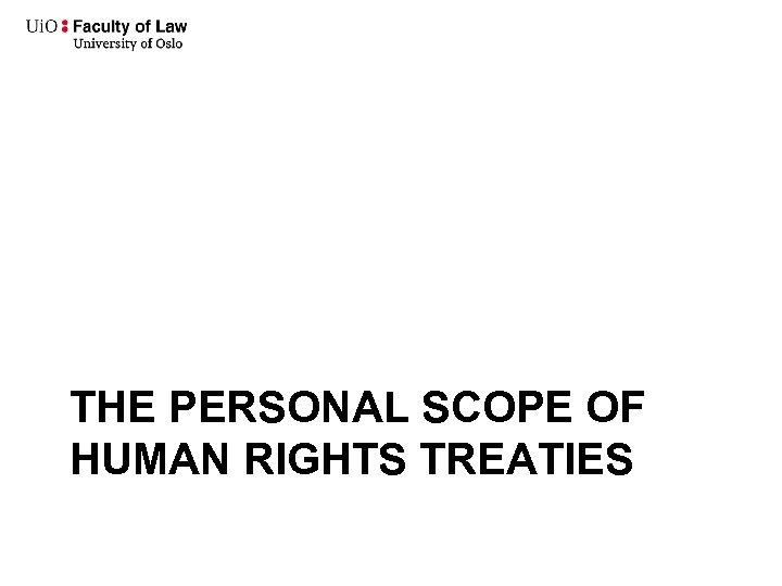  THE PERSONAL SCOPE OF HUMAN RIGHTS TREATIES 
