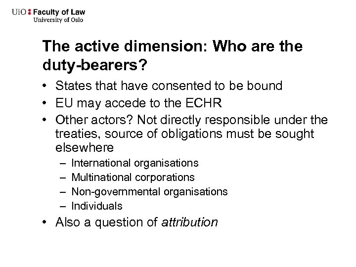 The active dimension: Who are the duty-bearers? • States that have consented to be