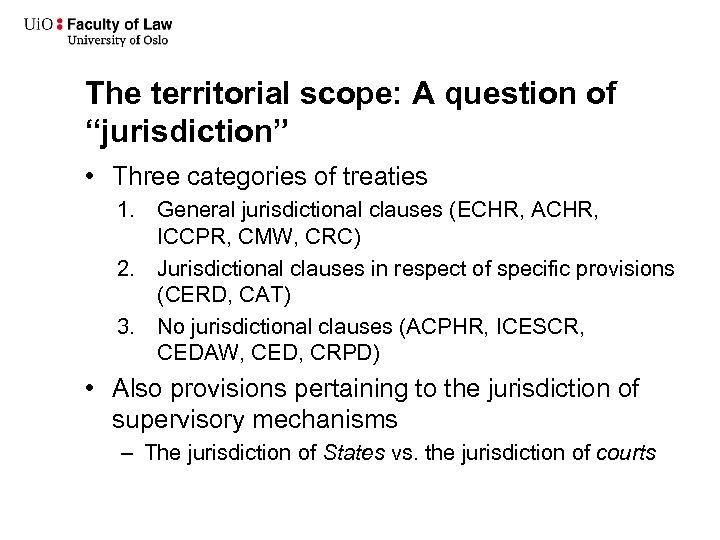 The territorial scope: A question of “jurisdiction” • Three categories of treaties 1. General