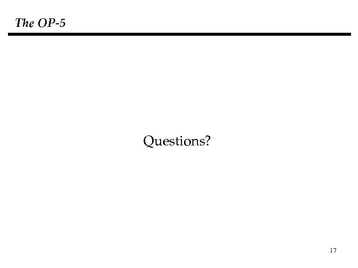 The OP-5 Questions? 17 