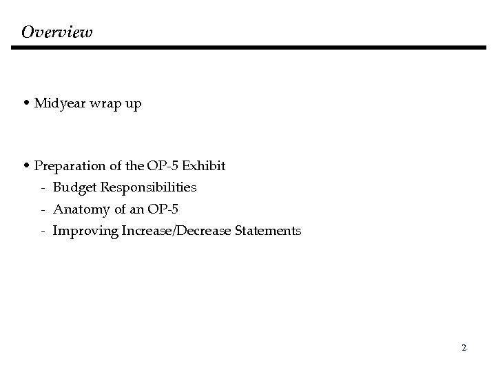 Overview • Midyear wrap up • Preparation of the OP-5 Exhibit - Budget Responsibilities