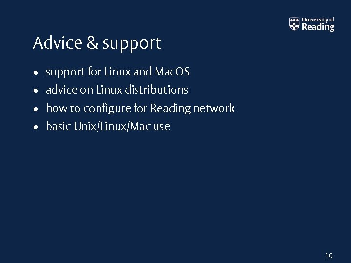 Advice & support • support for Linux and Mac. OS • advice on Linux