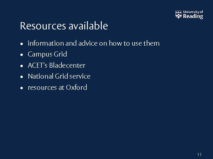 Resources available • information and advice on how to use them • Campus Grid