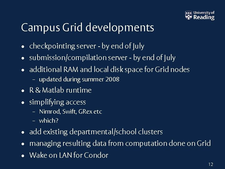 Campus Grid developments • checkpointing server - by end of July • submission/compilation server