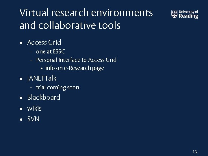 Virtual research environments and collaborative tools • Access Grid – one at ESSC –