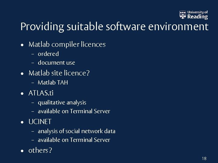 Providing suitable software environment • Matlab compiler licences – ordered – document use •