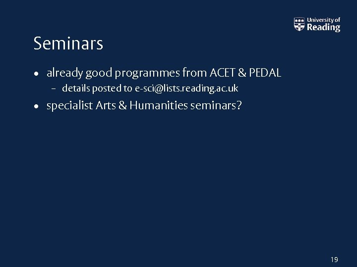 Seminars • already good programmes from ACET & PEDAL – details posted to e-sci@lists.