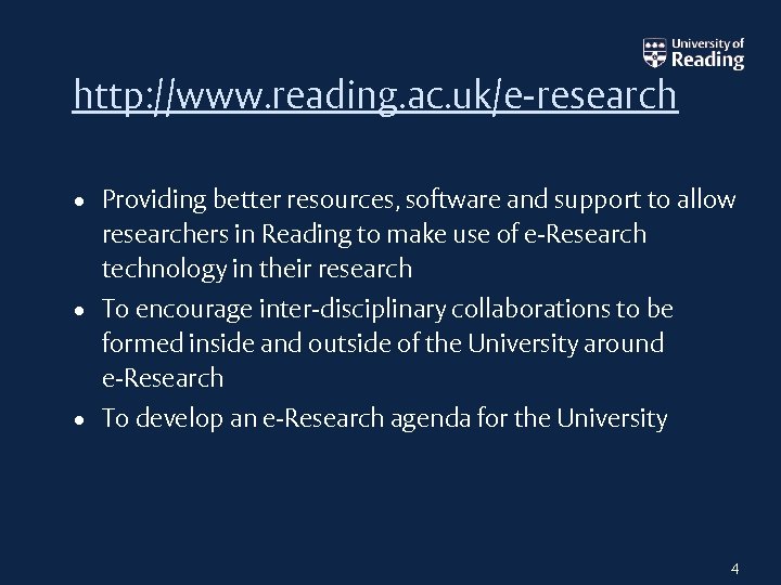 http: //www. reading. ac. uk/e-research • Providing better resources, software and support to allow