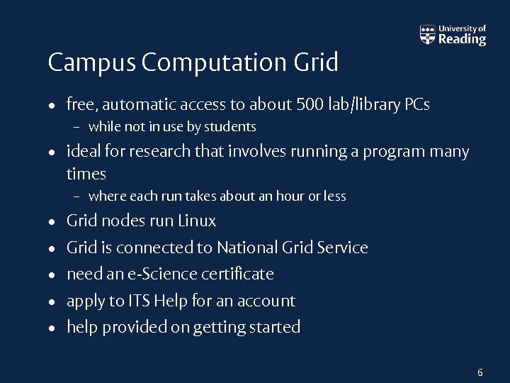 Campus Computation Grid • free, automatic access to about 500 lab/library PCs – while