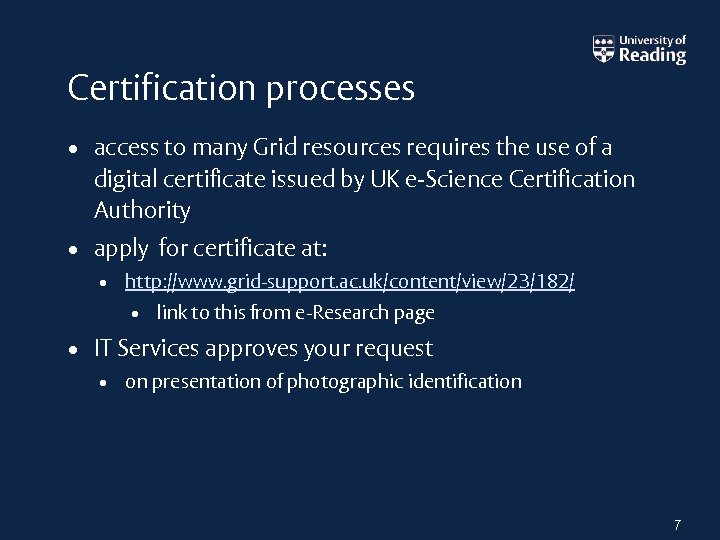 Certification processes • access to many Grid resources requires the use of a digital