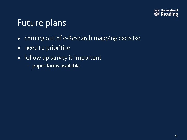 Future plans • coming out of e-Research mapping exercise • need to prioritise •