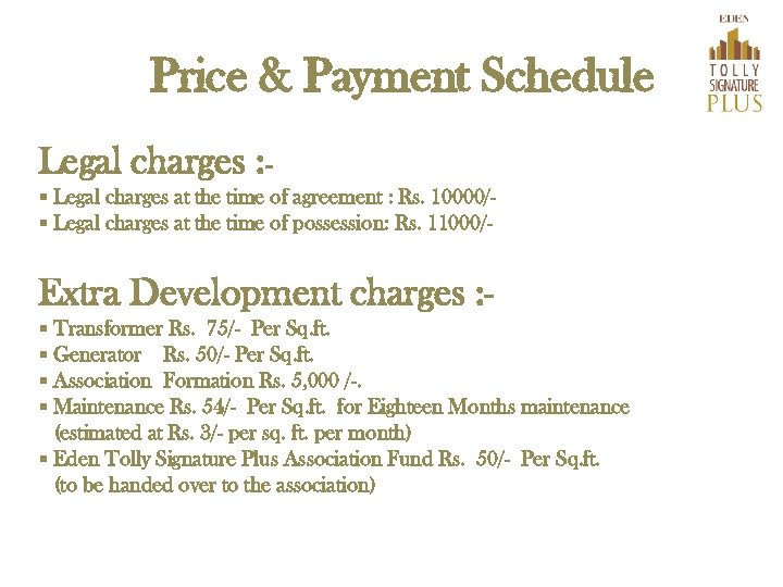 Price & Payment Schedule Legal charges : § Legal charges at the time of