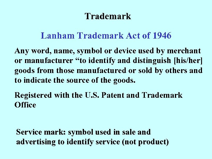 Trademark Lanham Trademark Act of 1946 Any word, name, symbol or device used by