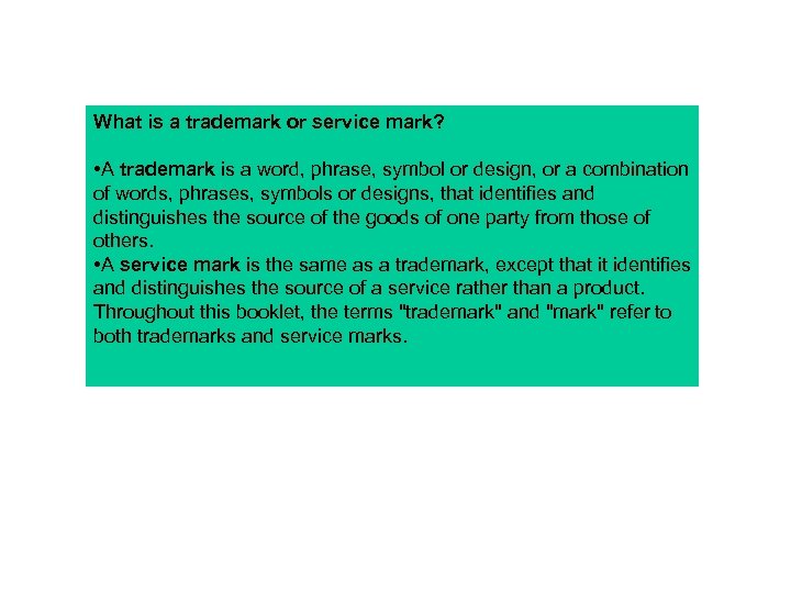 What is a trademark or service mark? • A trademark is a word, phrase,