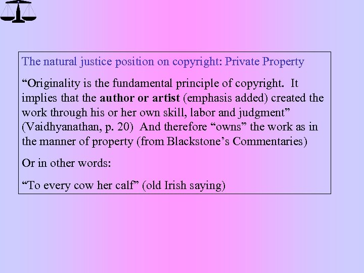 The natural justice position on copyright: Private Property “Originality is the fundamental principle of