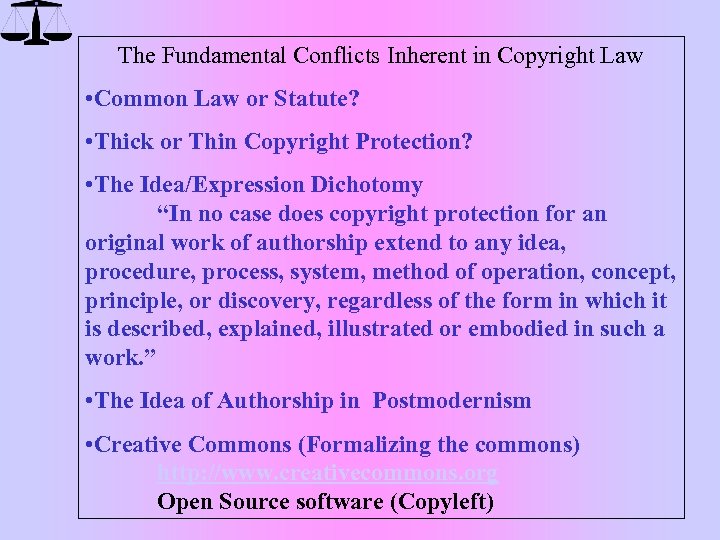 The Fundamental Conflicts Inherent in Copyright Law • Common Law or Statute? • Thick