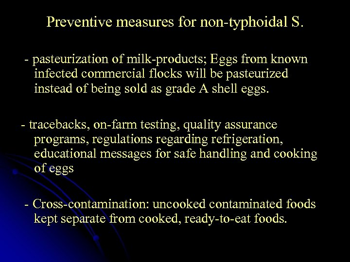 Preventive measures for non-typhoidal S. - pasteurization of milk-products; Eggs from known infected commercial
