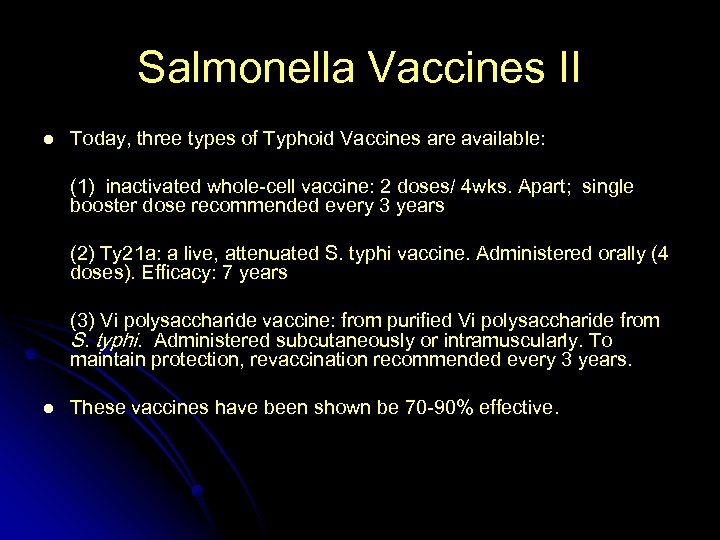 Salmonella Vaccines II l Today, three types of Typhoid Vaccines are available: (1) inactivated