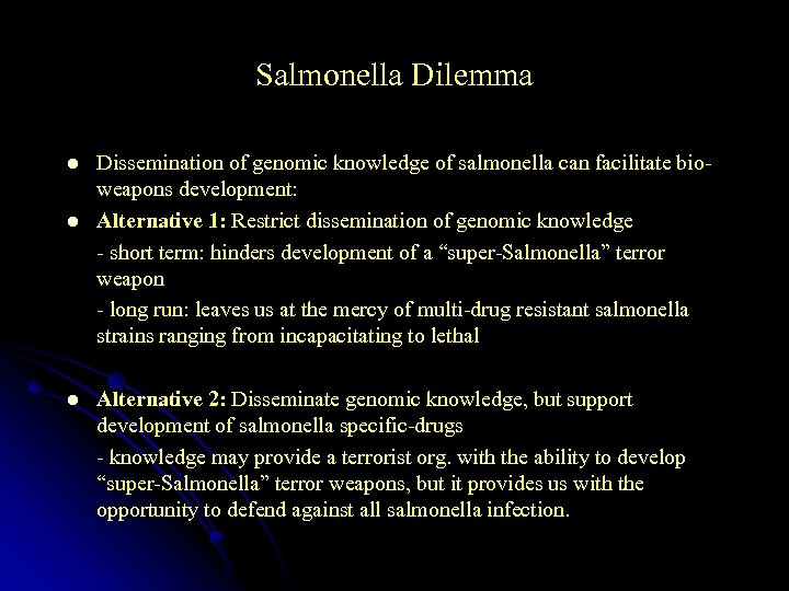Salmonella Dilemma l l l Dissemination of genomic knowledge of salmonella can facilitate bioweapons