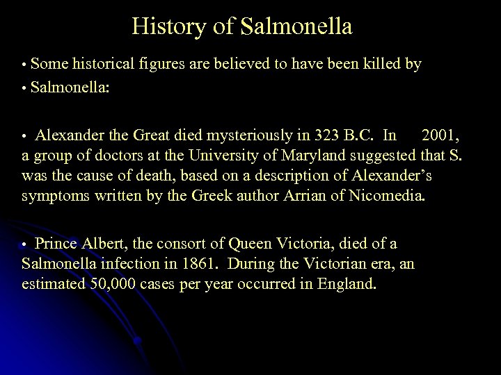 History of Salmonella • Some historical figures are believed to have been killed by
